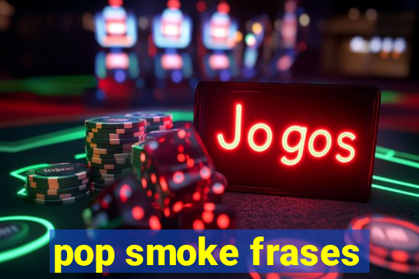 pop smoke frases